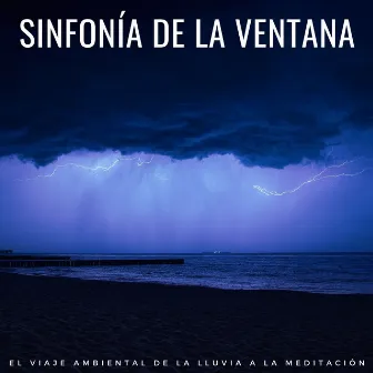 Sinfonía De La Ventana: El Viaje Ambiental De La Lluvia A La Meditación by Mentes Lofi