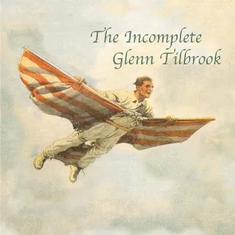 The Incomplete Glenn Tilbrook by Glenn Tilbrook