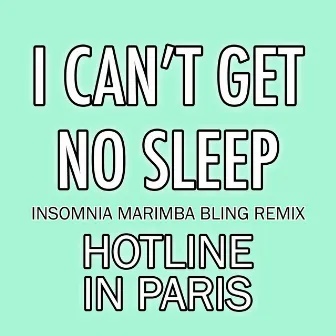 I Can't Get No Sleep (Insomnia Marimba Bling Remix) by Hotline in Paris