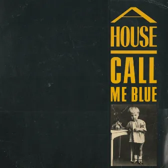 Call Me Blue by A House