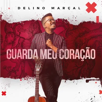 Guarda Meu Coração by Delino Marçal