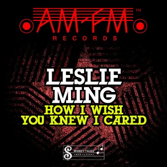 How I Wish You Knew I Cared - EP by Leslie Ming