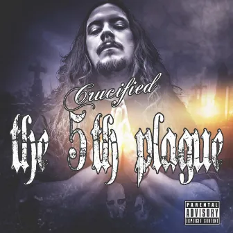 The 5th Plague by Crucified