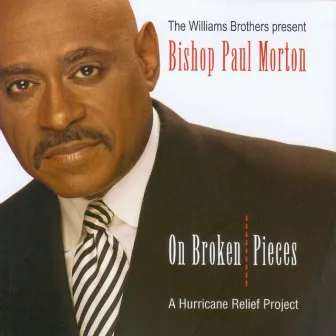 On Broken Pieces by Bishop Paul S. Morton, Sr.