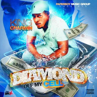 Diamond Off My Cell by King Charmin