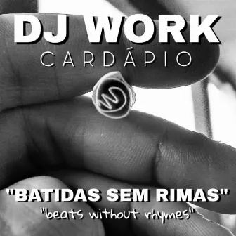 Cardápio: Batidas Sem Rimas by DJ Work