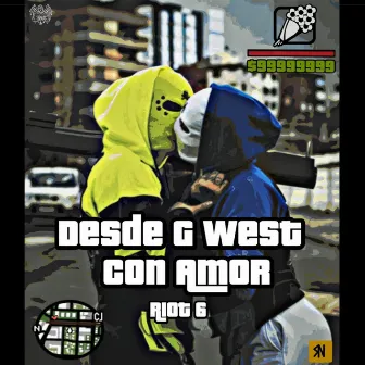 Desde G West con amor by Riot 6