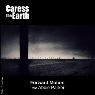 Forward Motion by Caress the Earth