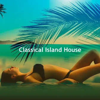 Classical Island House by Ibiza Chill Out Classics