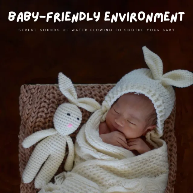 Baby-Friendly Environment: Serene Sounds Of Water Flowing To Soothe Your Baby