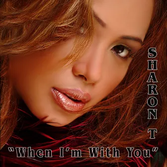 When I'm With You by Sharon T