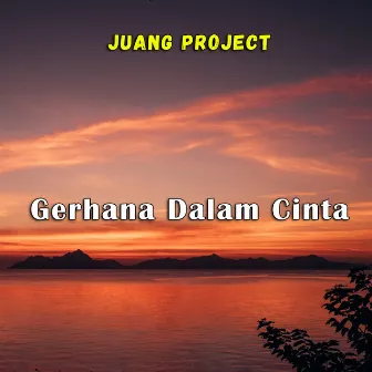 Gerhana Dalam Cinta by Juang Project