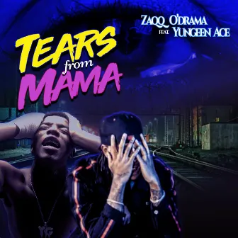 Tears from Mama by Zaqq O'drama