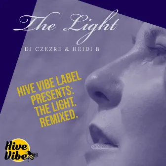 Hive Vibe Label Presents: The Light. Remixed. by DJ Czezre