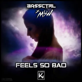 Feels So Bad by BassCtrl