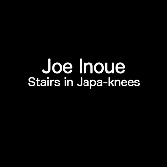 Stairs in Japa-Knees by Joe Inoue