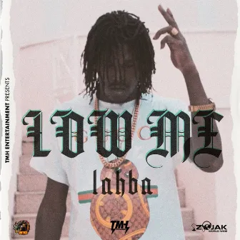 Low Me by TMH Ent.