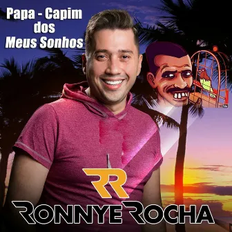 Papa-Capim dos Meus Sonhos by Ronnye Rocha