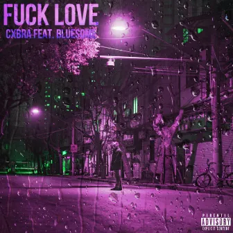 Fuck Love by CXBRA