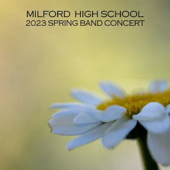 Milford High School 2023 Spring Band Concert (Live) by Milford High School Symphonic Band