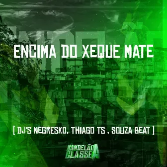 Encima do Xeque Mate by DJ Thiago TS