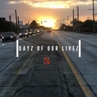 Dayz Of Our Livez by Shah33d