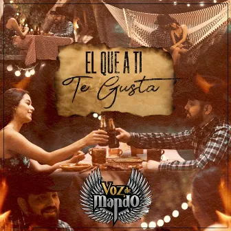 El Que a Ti Te Gusta by Voz De Mando