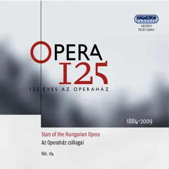 Opera 125 (Stars of the Hungarian Opera, Vol. 1/4, 1884-2009) by Pal Varga