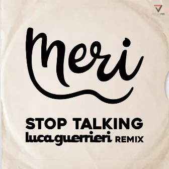 Stop Talking (Luca Guerrieri Remix) by Meri