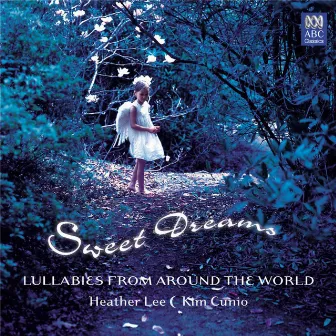 Sweet Dreams: Lullabies from Around the World by Heather Lee