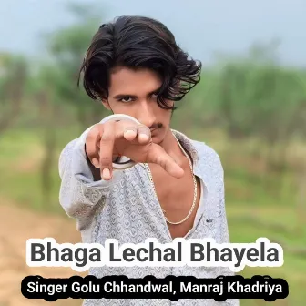 Bhaga Lechal Bhayela by Singer Golu Chhandwal