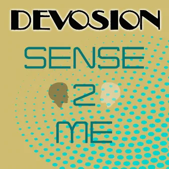 Sense 2 Me by Devosion