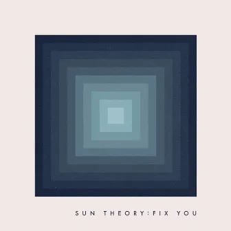 Fix You by Sun Theory