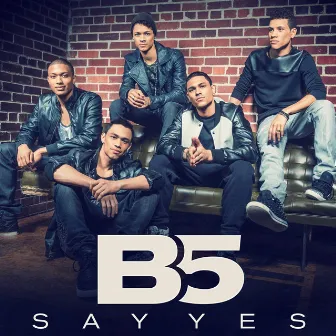 Say Yes by B5