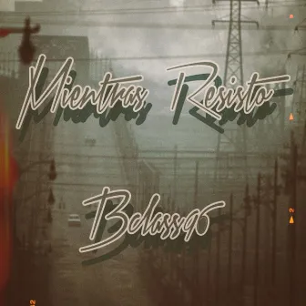 Mientras Resisto by BClass96