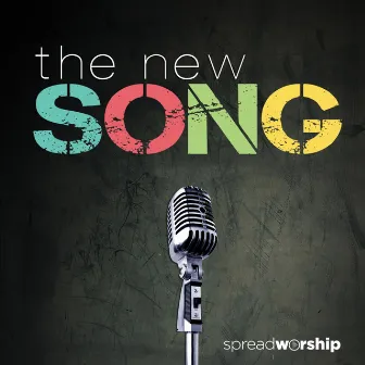 The New Song by Spread Worship