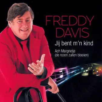 Jij Bent M`n Kind by Freddy Davis