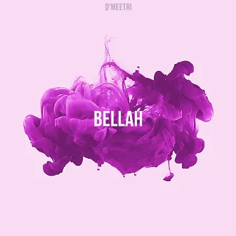 Bellah (Original Version) by D'Meetri