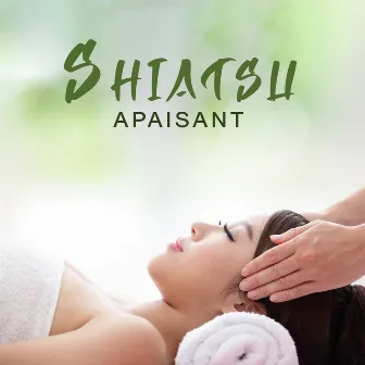 Shiatsu apaisant: Massage oriental détente avec musique d'ambiance spa by Shiatsu Masters