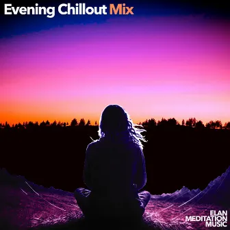 Evening Chillout Mix by Elan Meditation Music