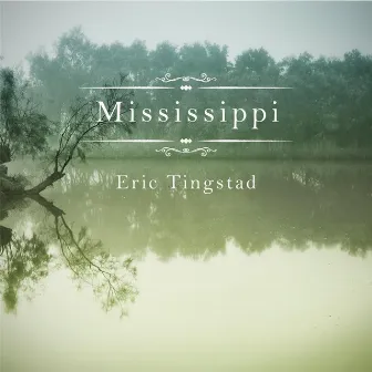 Mississippi by Eric Tingstad