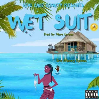 Wet Suit by Dre Money Raines