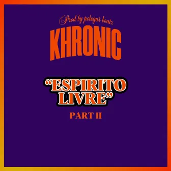 Espirito Livre, Pt. II by Khronic