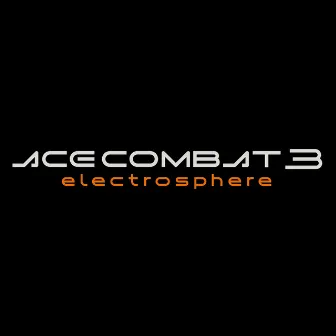 ACE COMBAT 3 electrosphere Original Soundtrack (2024 Remastered) by PROJECT ACES