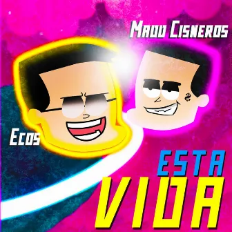 Esta Vida by Madd Cisneros