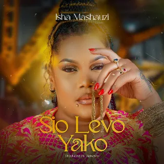 Sio Levo Yako by Isha Mashauzi