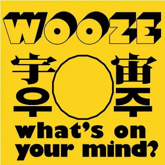 what's on your mind? by WOOZE