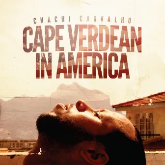 Cape Verdean In America by Chachi Carvalho