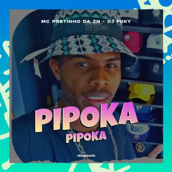 Pipoka Pipoka by MC Pretinho da ZN