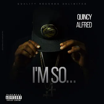 I'm so... by Quincy Alfred